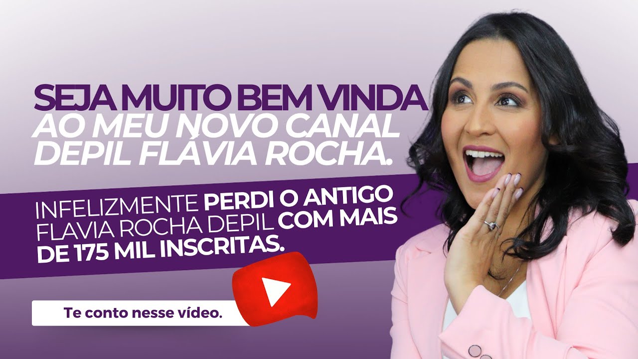 SEJA MUITO BEM VINDA AO NOVO CANAL DEPIL FLAVIA ROCHA - ANTIGO FLAVIA ROCHA DEPIL