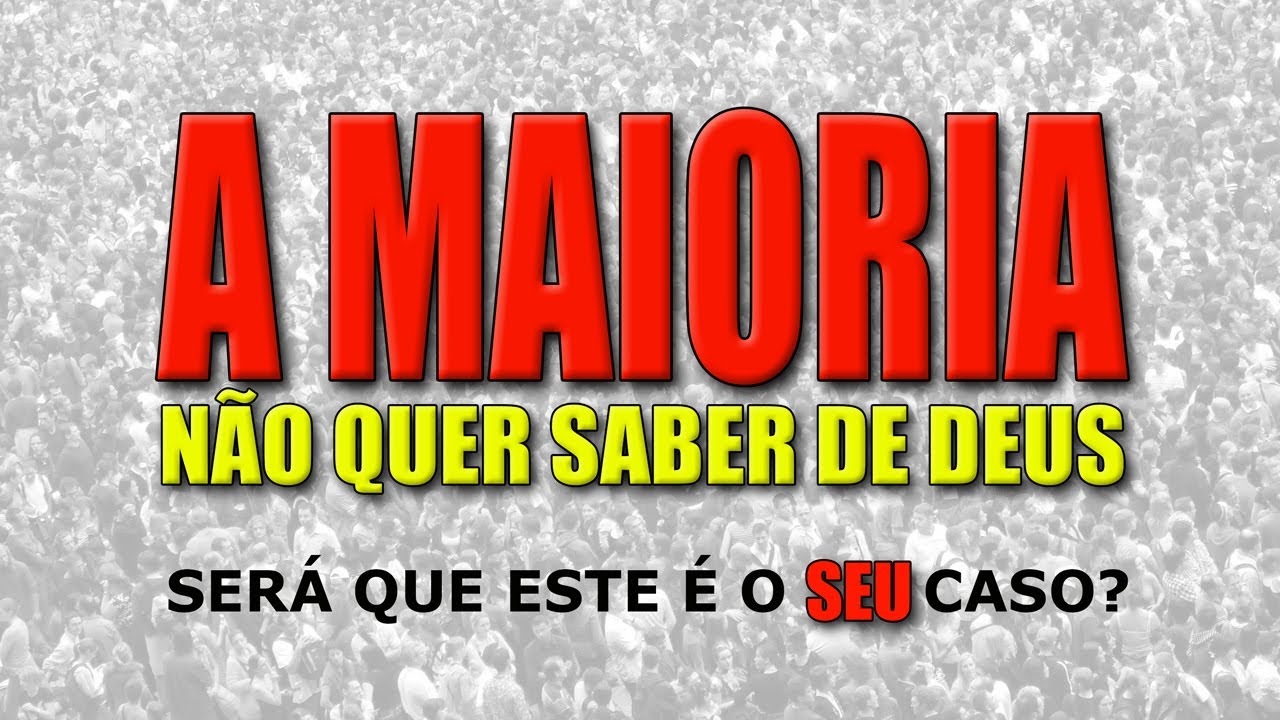 A maioria não que saber de Deus. Será este o SEU caso?