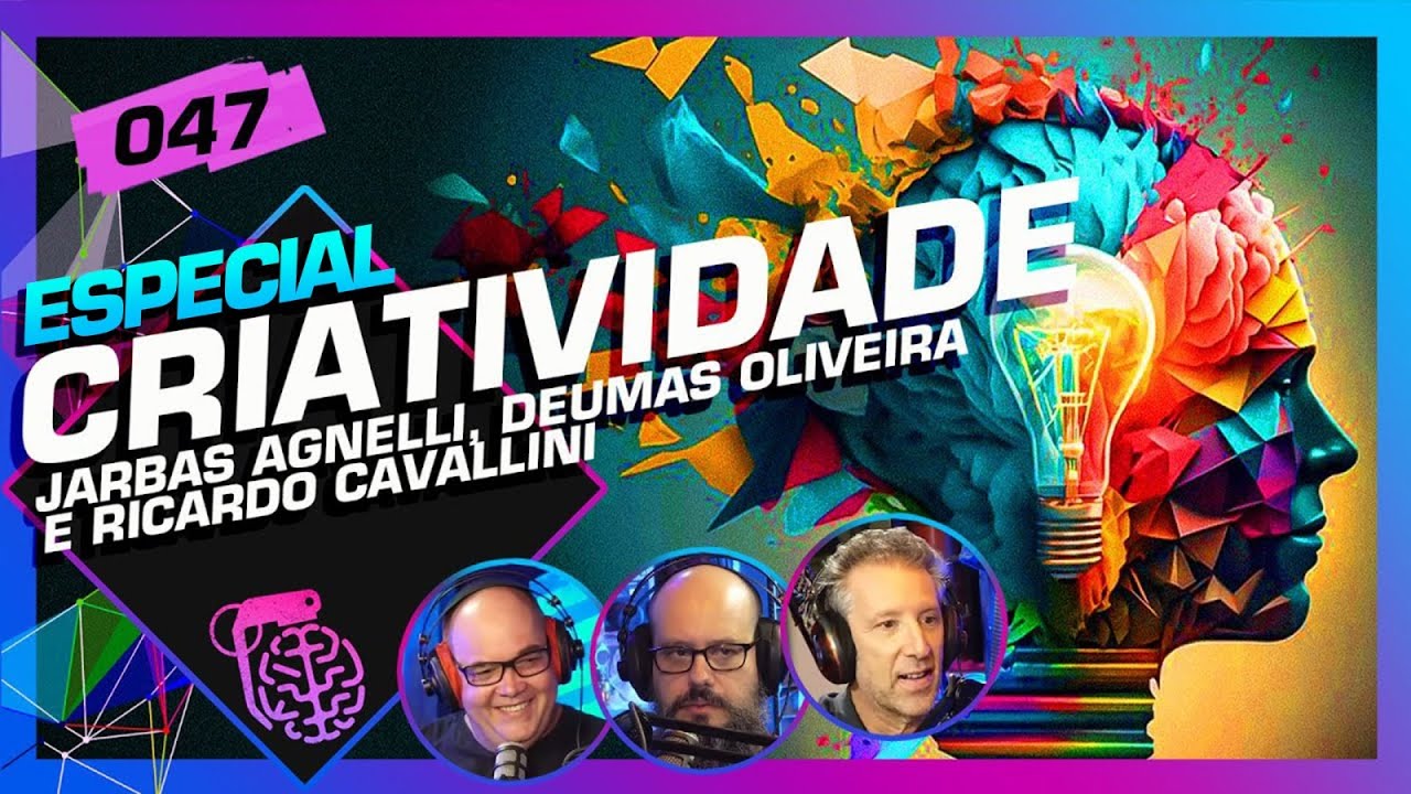 CRIATIVIDADE - Intelig&ecirc;ncia Ltda. Podcast #047