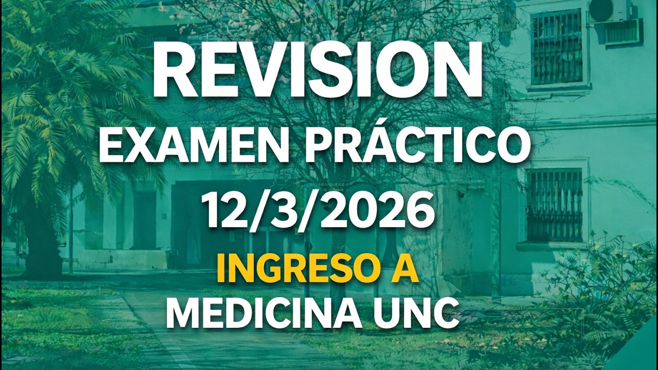 Revision Examen Practico 12-03-2026 | Ingreso a Medicina UNC