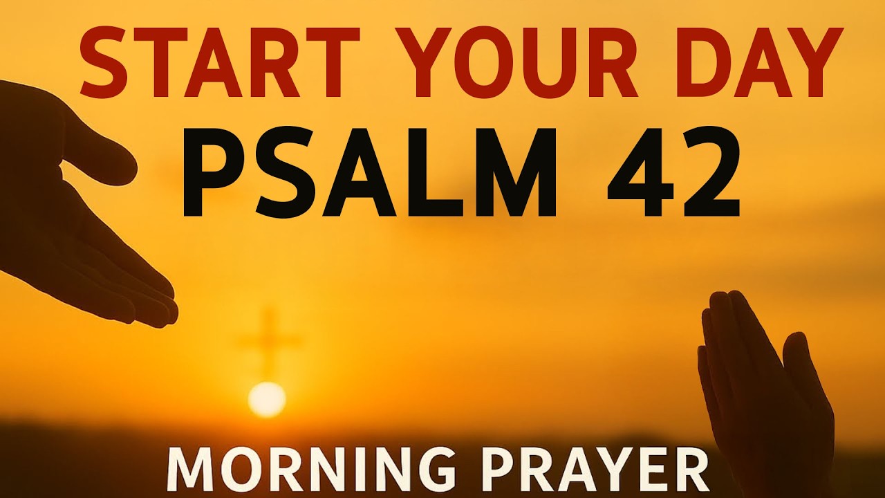 Morning Prayer With Psalm 42 | A Powerful Prayer for HOPE and REFRESHING in GOD