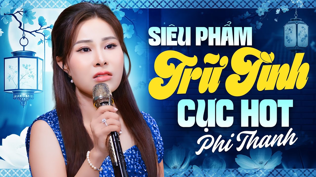 Siêu Phẩm Trữ Tình Cực HOT - Phi Thanh: Tiếng Hát Gây Nghiện Nhất 2025!
