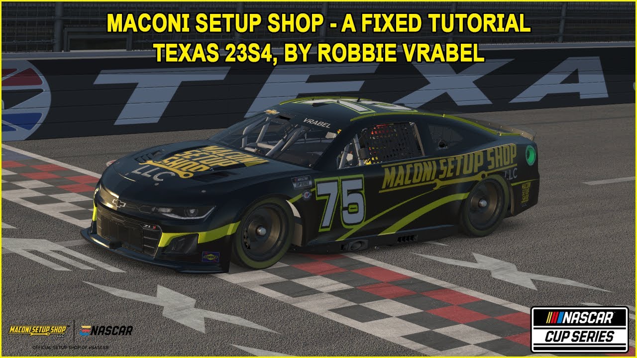 iRacing Fixed NASCAR Series Tutorial: Maconi Setup Shop A Fixed Cup Series at Texas 23S3.