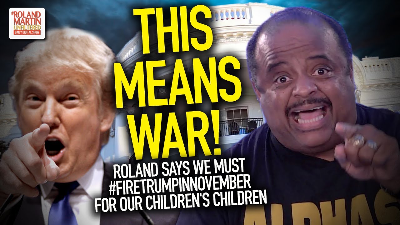 This Means War! Roland says we must #FireTrumpInNovember for our children's children