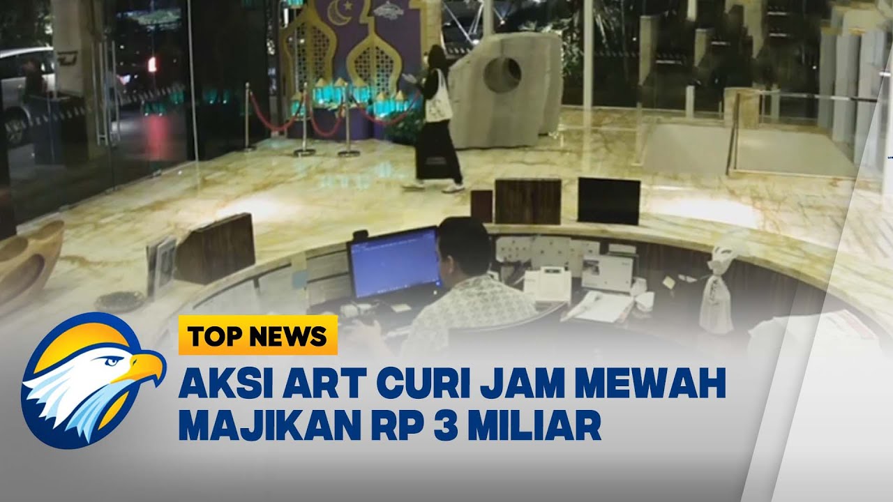Aksi ART Curi Jam Mewah Majikan Rp3 Miliar - [Top News]
