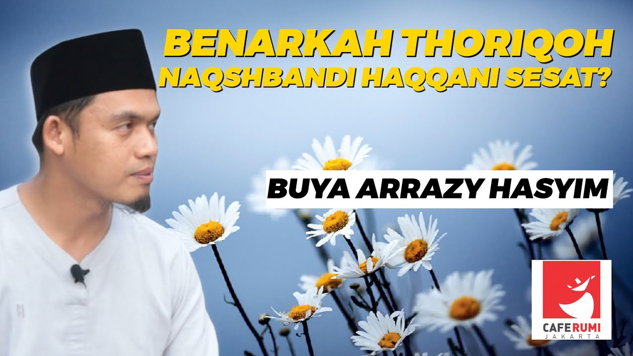 BENARKAH THORIQOH NAQSHBANDI HAQQANI SESAT? - BUYA DR. ARRAZY HASYIM, MA