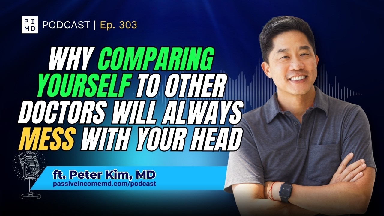 Why Comparing Yourself to Other Doctors Will Always Mess With Your Head | PIMD Podcast
