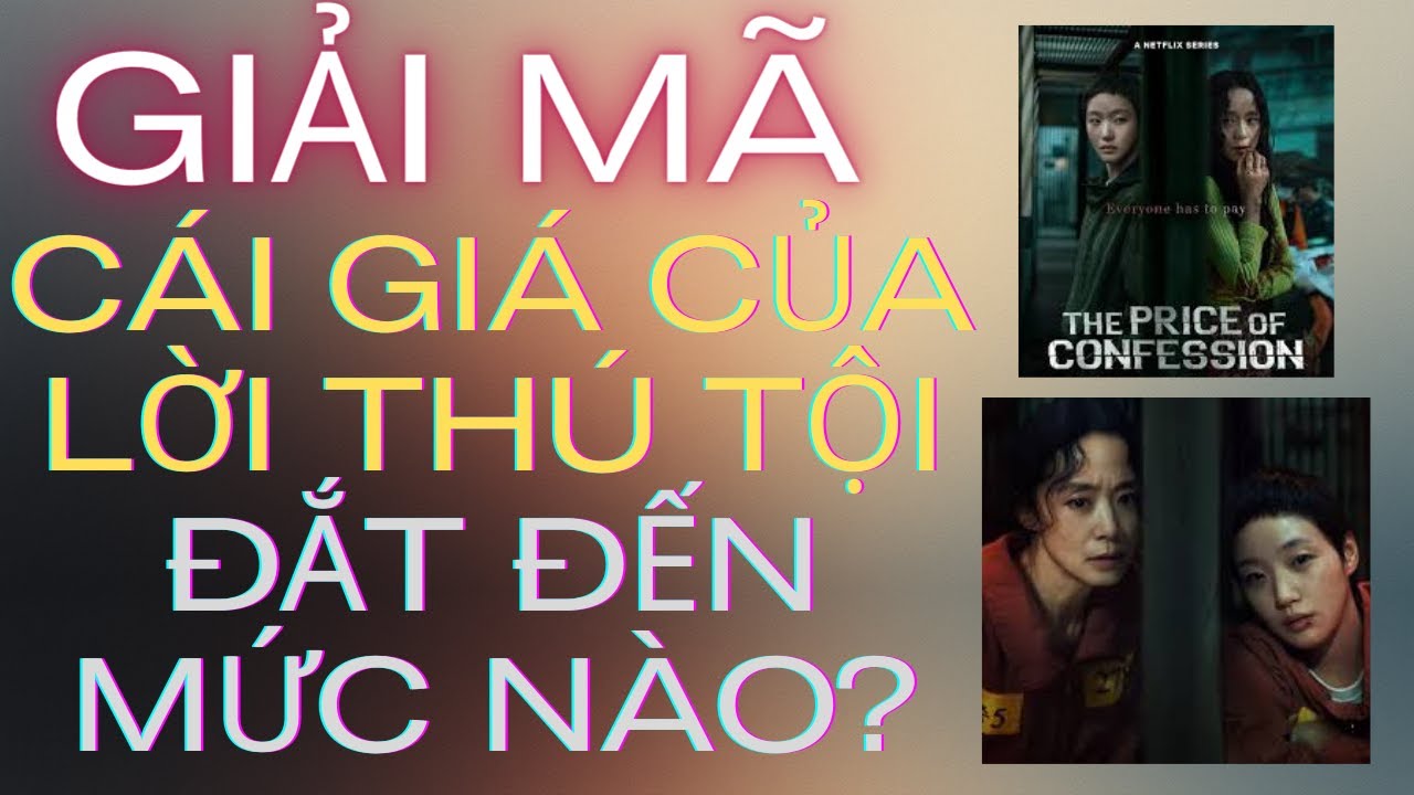 GIẢI MÃ PHIM CÁI GIÁ CỦA LỜI THÚ TỘI | THE PRICE OF CONFESSION #kimgoeun #thepriceofconfession