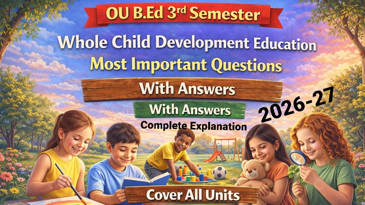 OU B.Ed 3rd Sem | Whole Child Development Education |  Most Imp Q & A | All Units Cover | 2026-27 