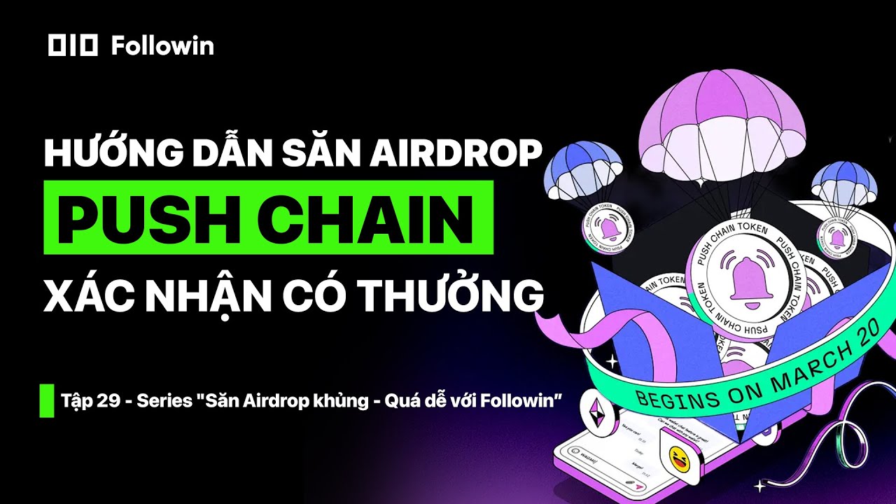 SĂN AIRDROP TẬP 29: PUSH CHAIN X&Aacute;C NHẬN C&Oacute; AIRDOP - HƯỚNG DẪN CHI TIẾT