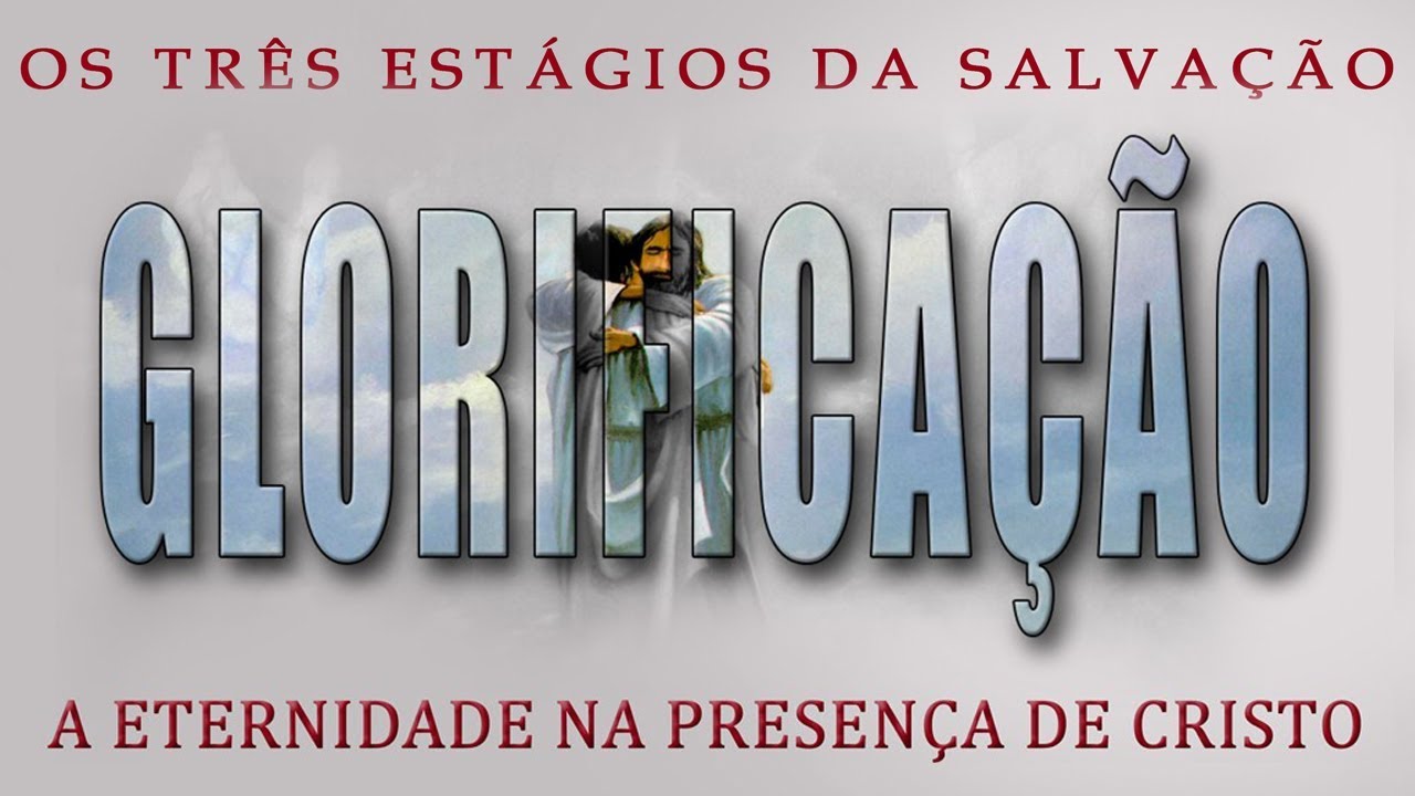 GLORIFICA&Ccedil;&Atilde;O. A eternidade na presen&ccedil;a de Cristo. S&eacute;rie 