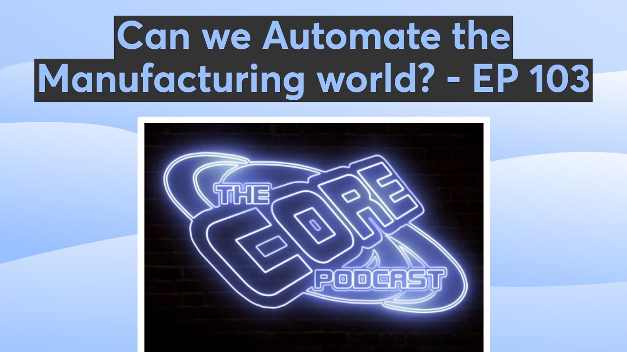 Can you Automate the Manufacturing world? - EP 104