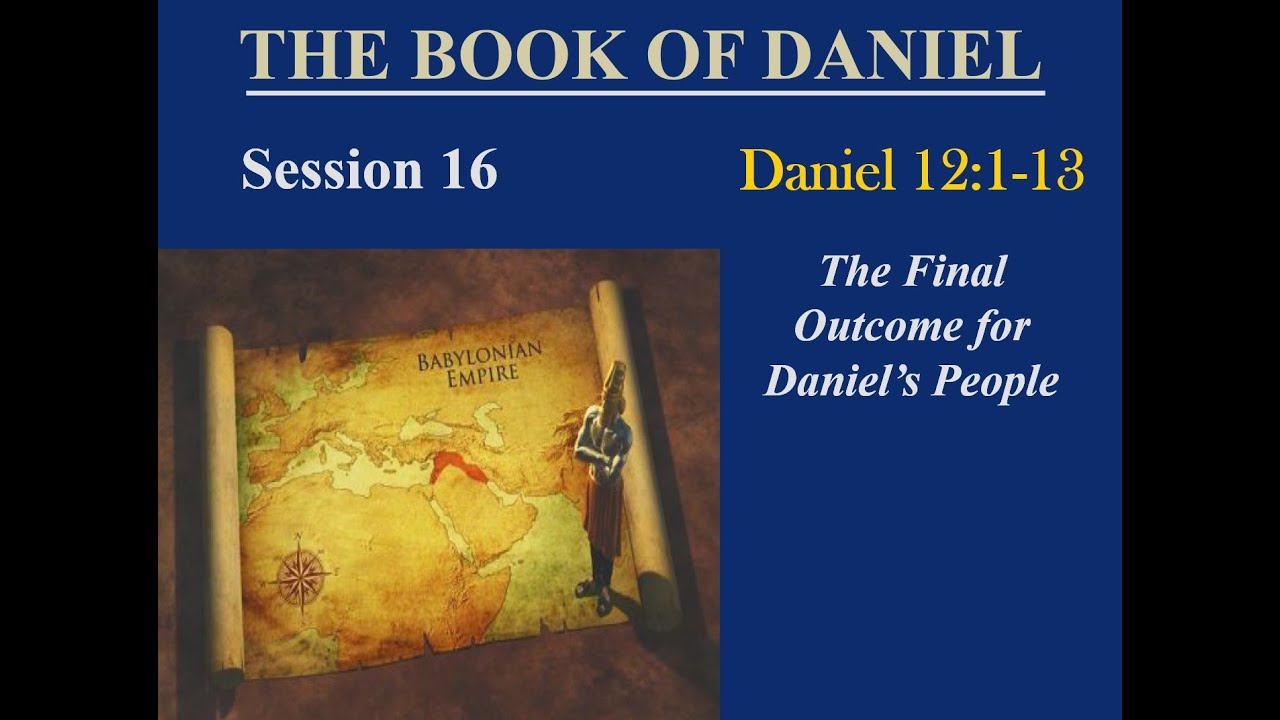 Session 16:  Daniel 12:1-13