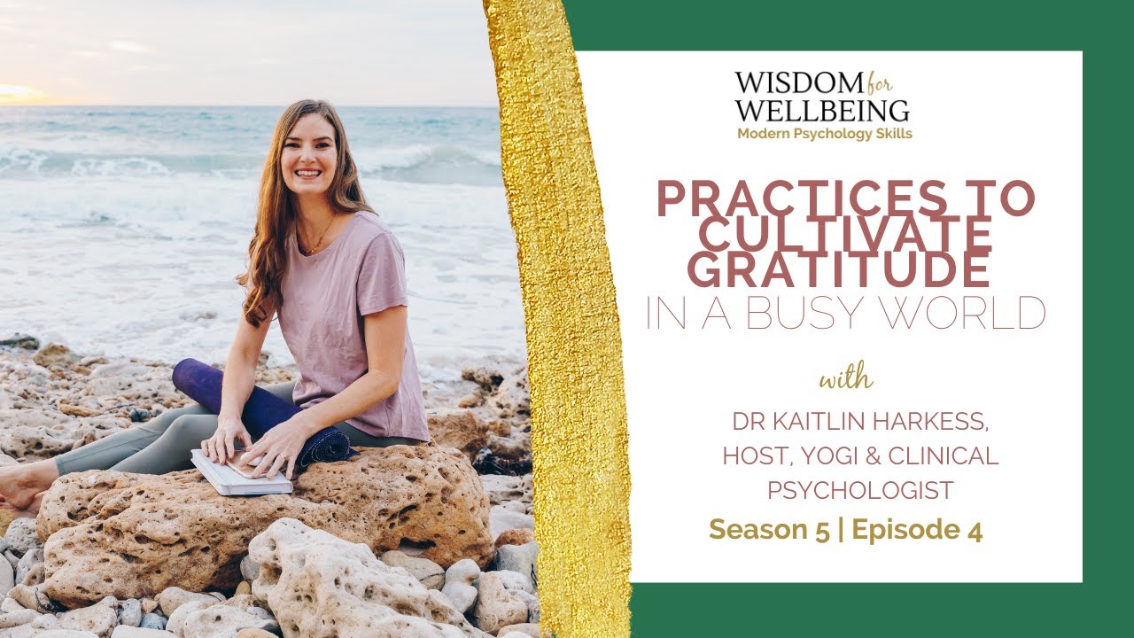 Practices to Cultivate Gratitude In A Busy World with Dr. Kaitlin Harkess