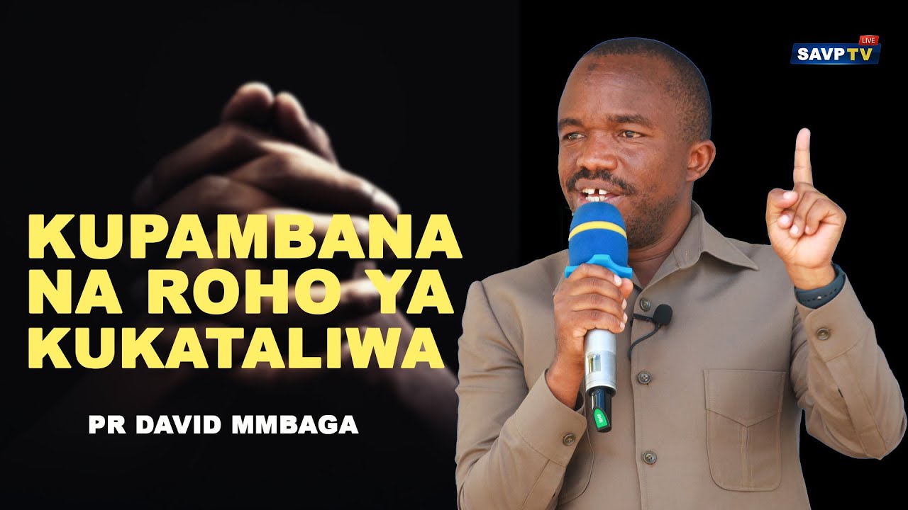 🔴#LIVE: KUPAMBANA NA ROHO YA KUKATALIWA - PR. DAVID MMBAGA. MAKAMBI MTAA WA KEWANJA. (09.08.2022)