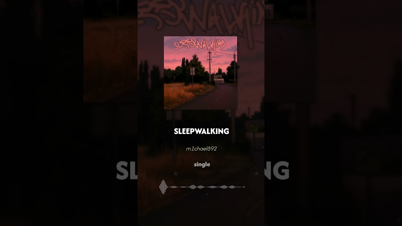 m1chael892 - SLEEPWALKING