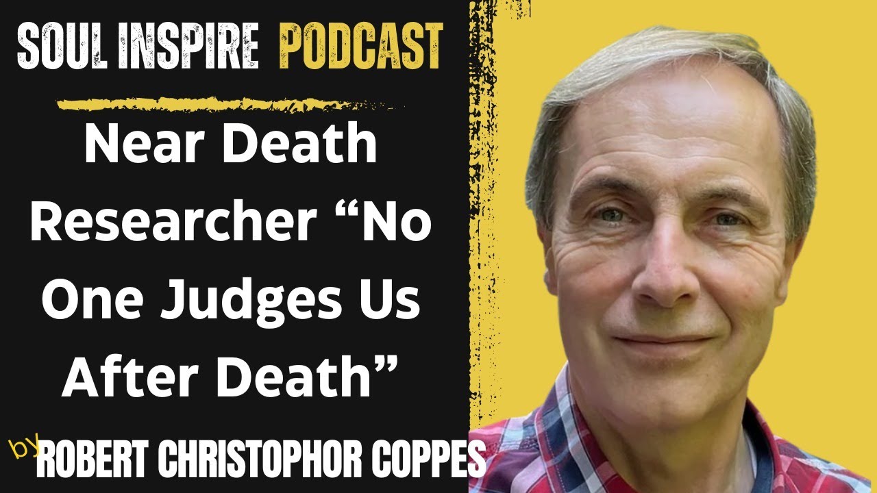 NDE Researcher Finds No One Judges You After Death by Robert Coppes