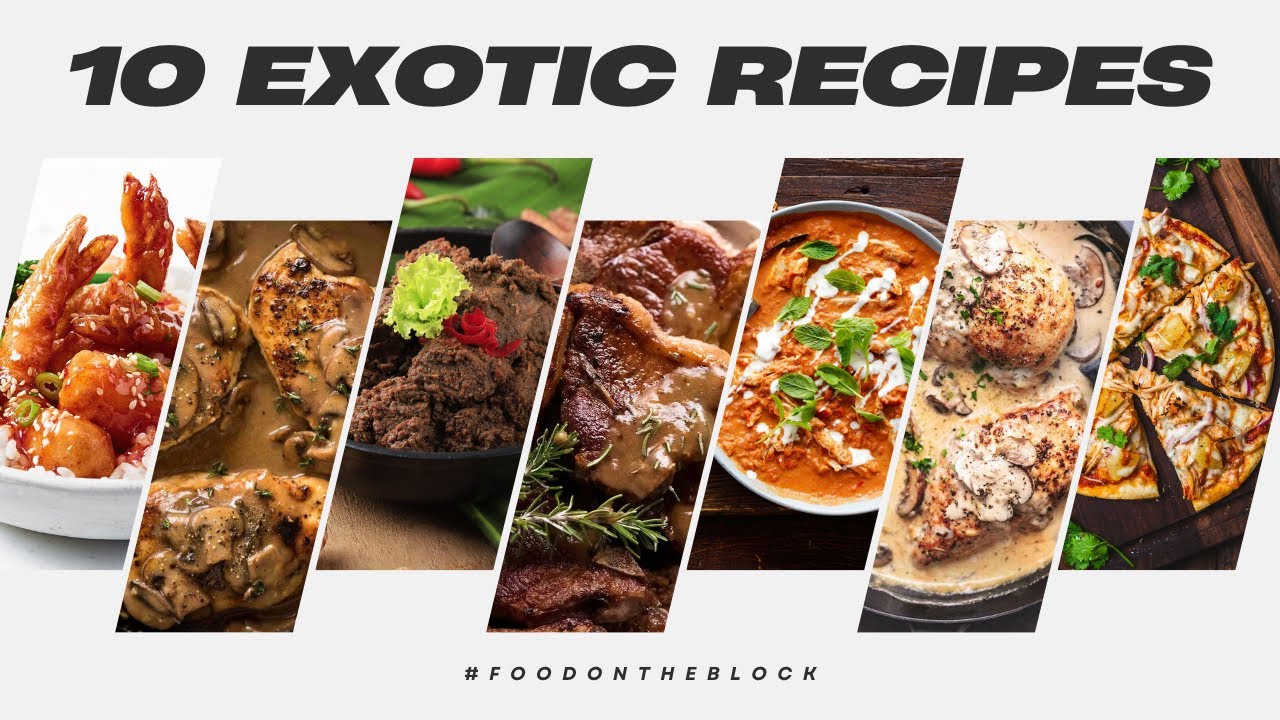 10 Best & Exotic Food Recipes - Food On The Block