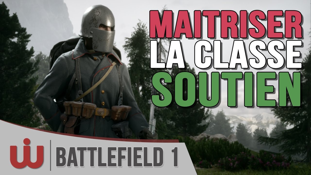 Tutoriel sur la Classe Soutien - Battlefield 1