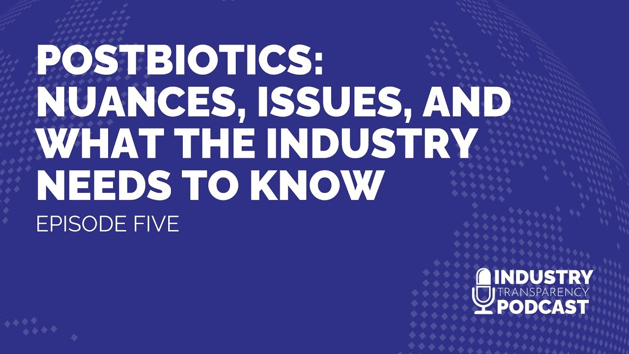 Postbiotics: Nuances, Issues, and What the Industry Needs to Know
