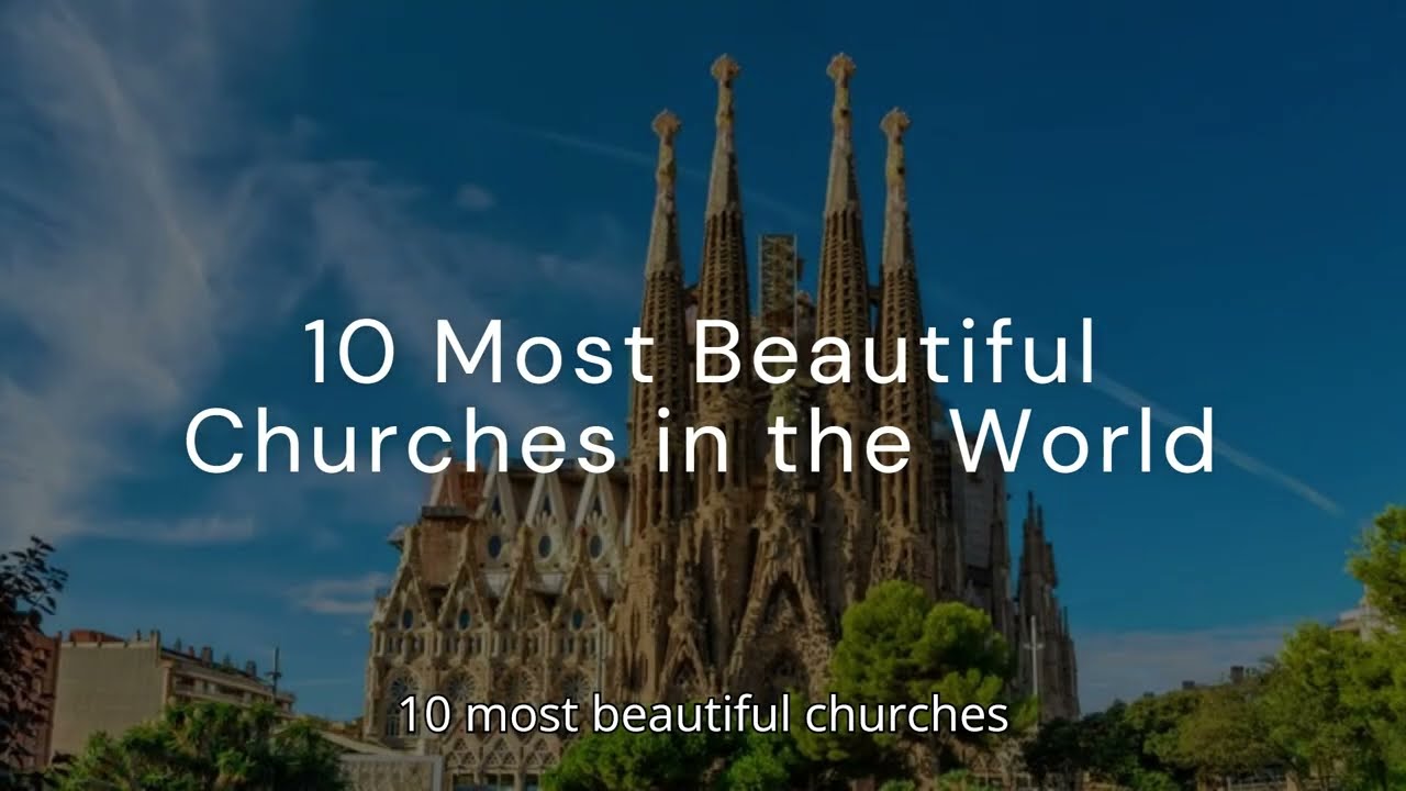 10 Most Beautiful Churches in the World 🌎⛪