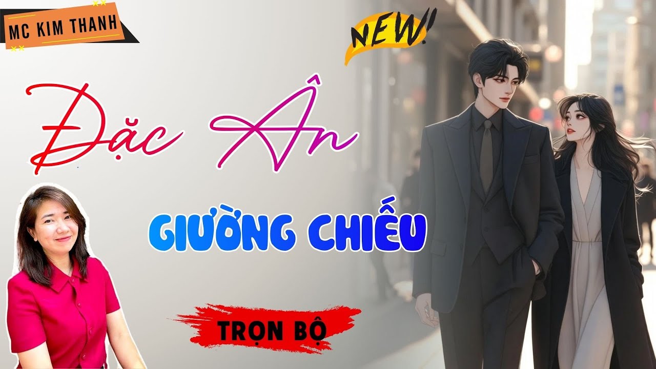 Truyện Ngôn Tình Official: Đặc Ân Giường Chiếu | MC Kim Thanh Diễn Đọc Hay Lắm