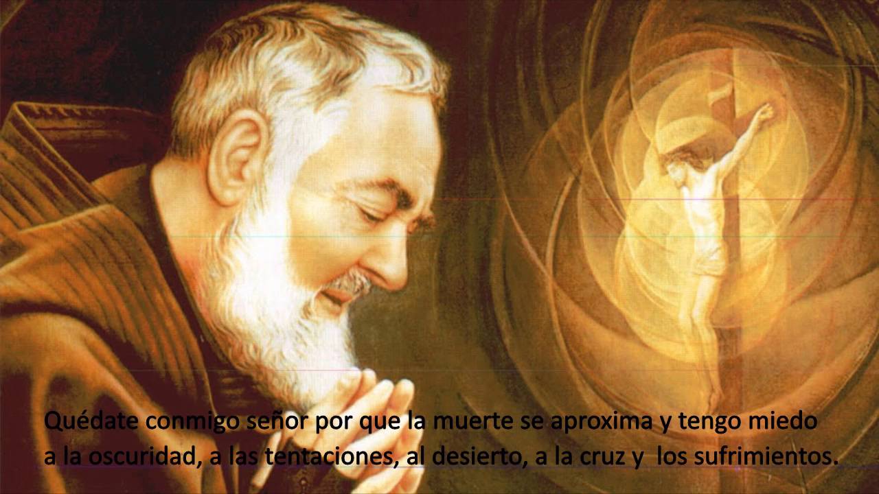 QUÉDATE CONMIGO SEÑOR ORACIÓN DESPUÉS DE LA COMUNIÓN DEL SANTO PADRE PIÓ