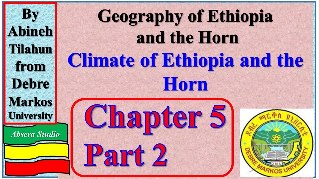 Geography of Ethiopia and the Horn: Chapter five Part 2;    Climate of Ethiopia and the Horn