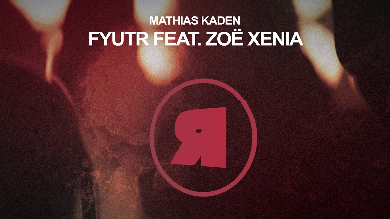 Mathias Kaden - Fyutr feat. Zoë Xenia [REKIDS282]