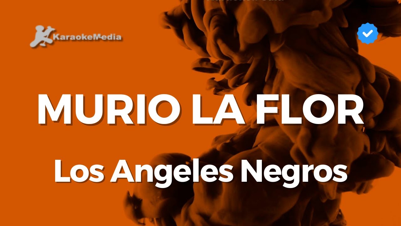 Los Angeles Negros - Murió la flor (Karaoke)