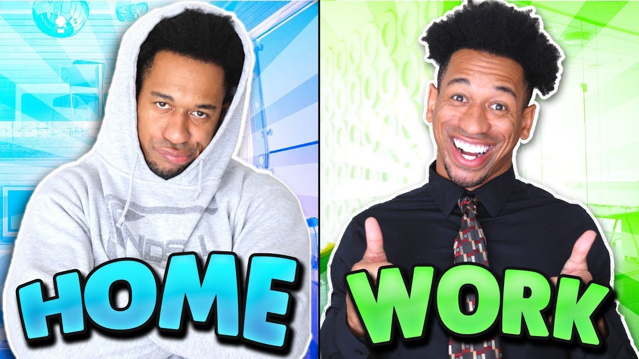 How You Act At WORK vs HOME
