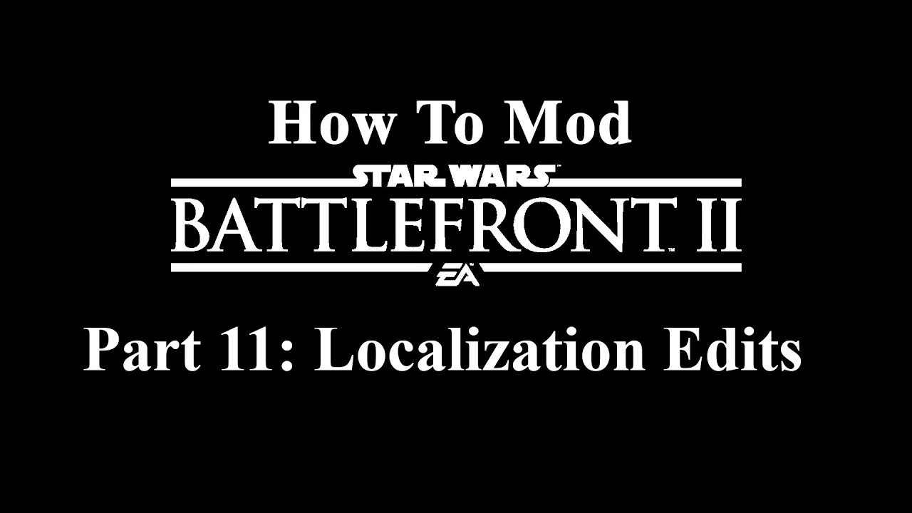 How to mod Star Wars Battlefront 2: Part 11: Localization Edits