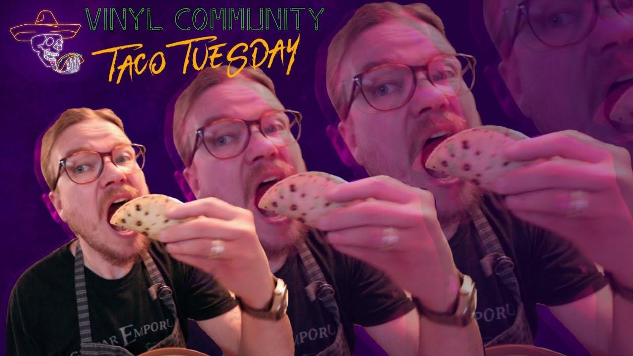 Vinyl Community Taco Tuesday!