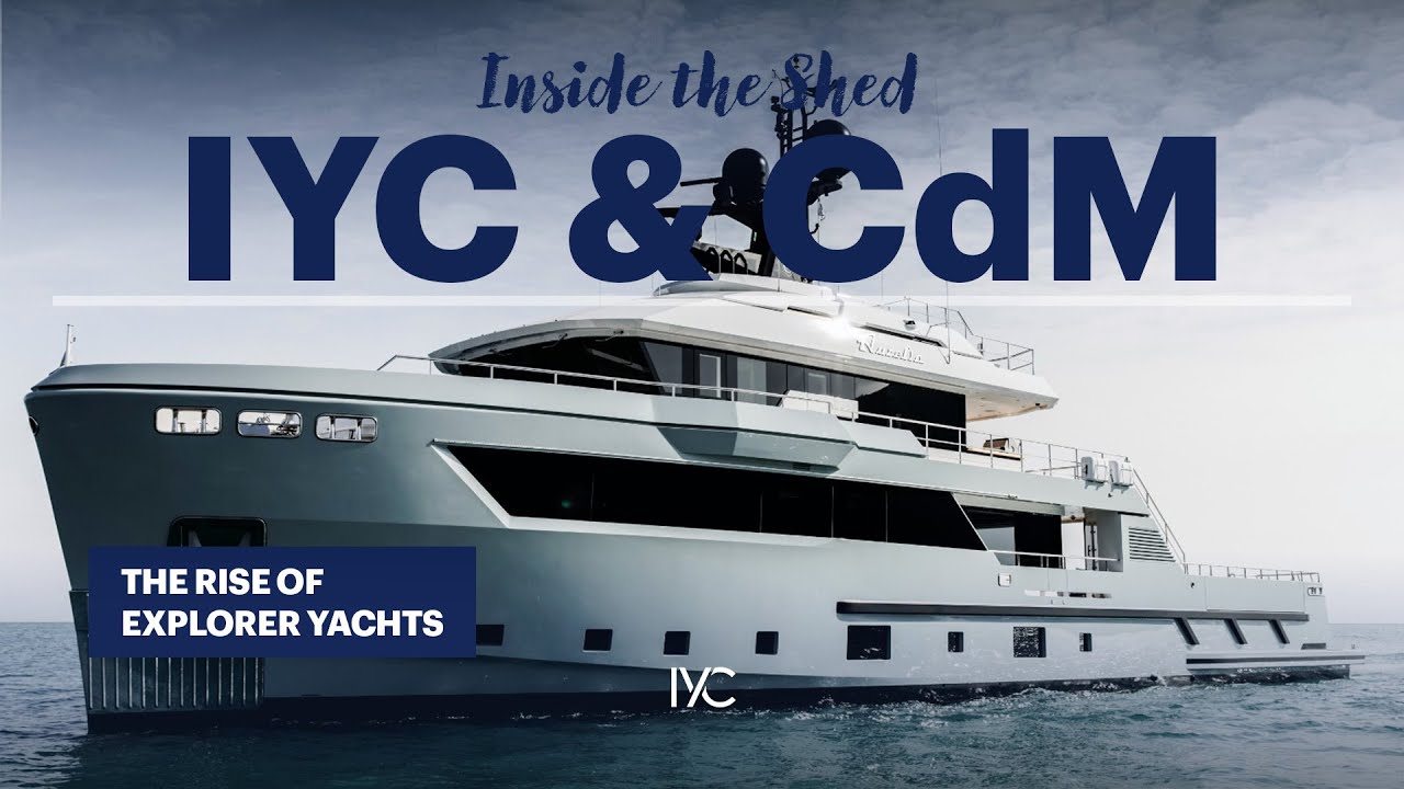 INSIDE THE SHED by IYC | Cantiere delle Marche and the rise of superyacht explorer trend
