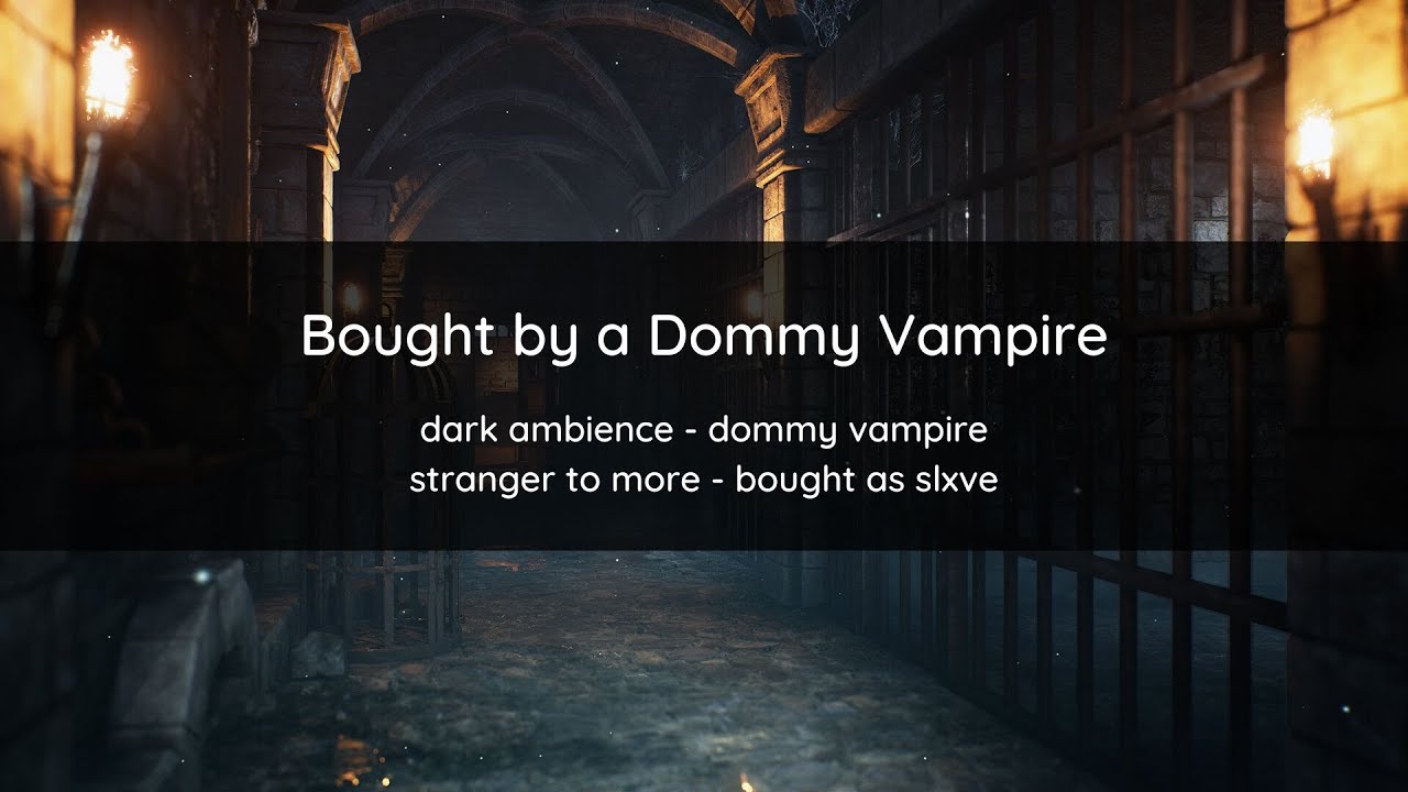 Bought by a Dommy Vampire [ASMR Roleplay] [M4A] [Dark Ambience] [Dommy Vampire] [Stranger to More]