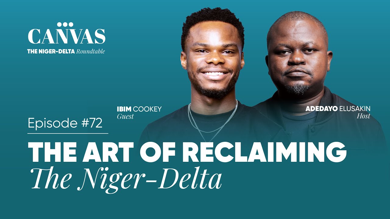 Episode #72: The Art of Reclaiming The Niger-Delta