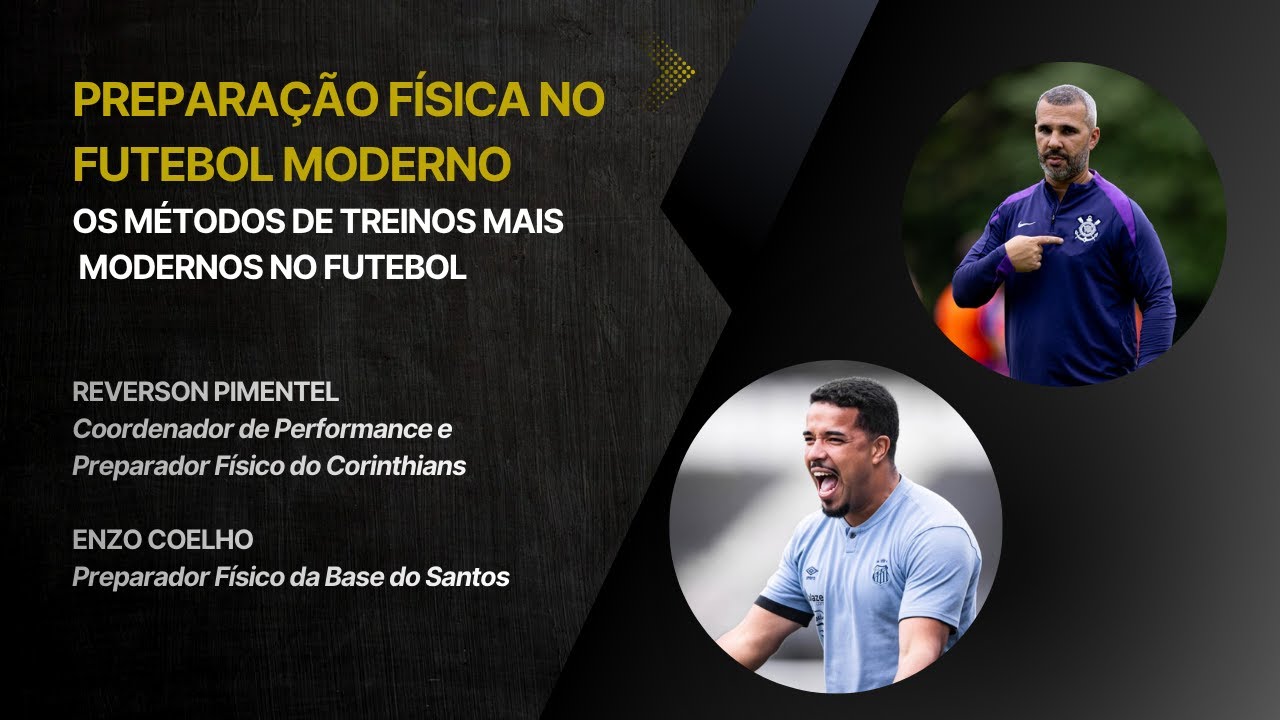 PREPARAÇÃO FÍSICA NO FUTEBOL MODERNO - REVERSON PIMENTEL (CORINTHIANS) E ENZO COELHO (SANTOS)