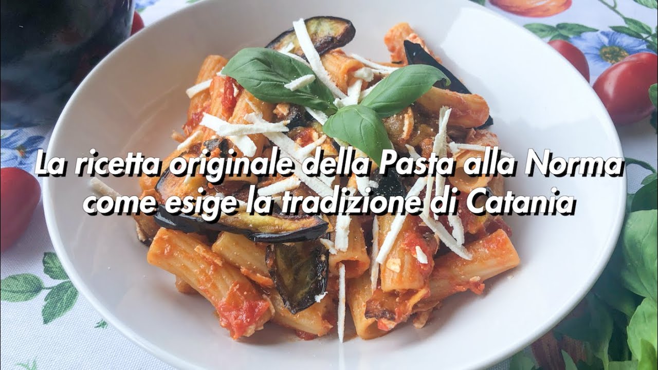La ricetta originale della Pasta alla Norma come esige la tradizione di Catania