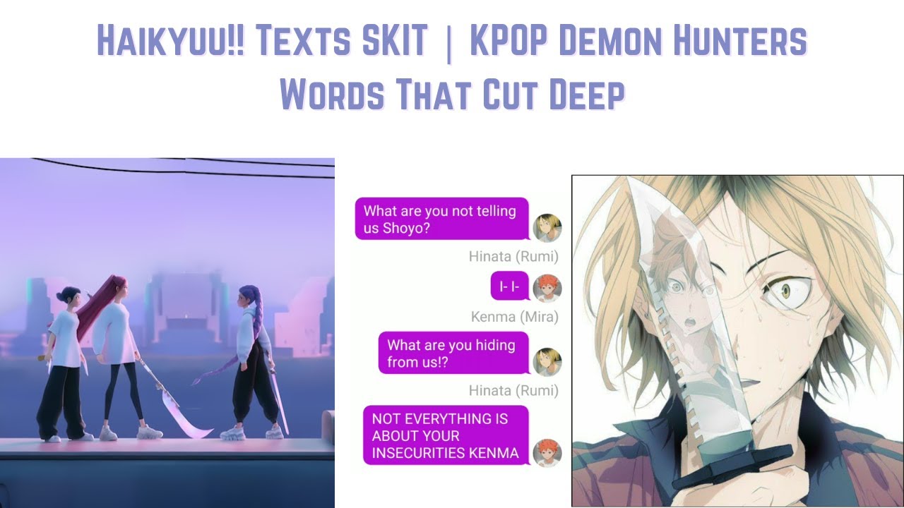 Haikyuu!! Texts SKIT - KPOP Demon Hunters - Words That Cut Deep [TURN ON X2 SPEED]