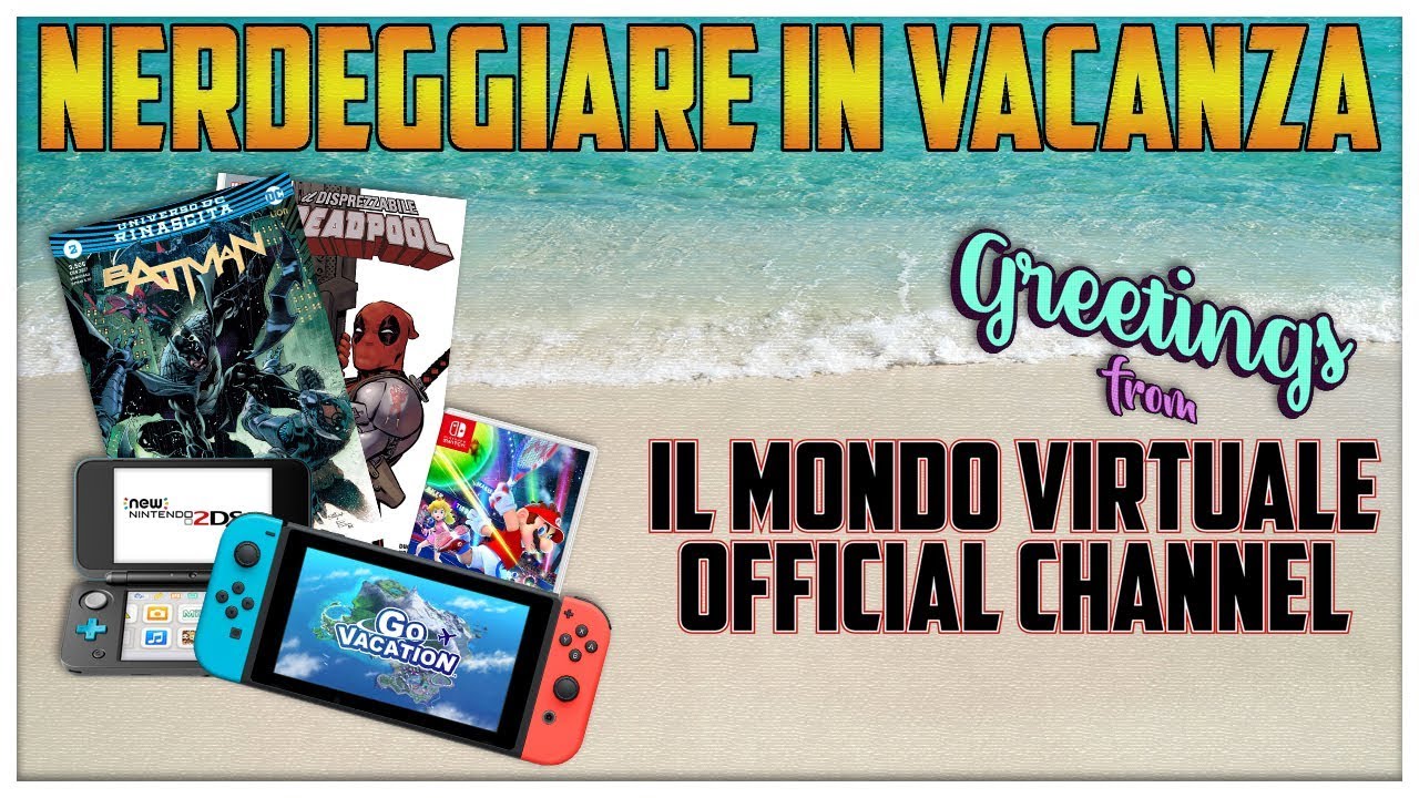 Nerdeggiare in Vacanza - Il Mondo Virtuale Official Channel
