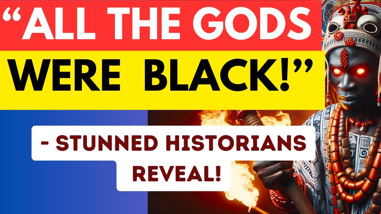HISTORIANS LEFT SPEECHLESS: All the Gods Were Black