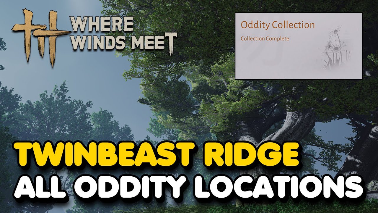 Twinbeast Ridge All Oddity Locations (Where Winds Meet)