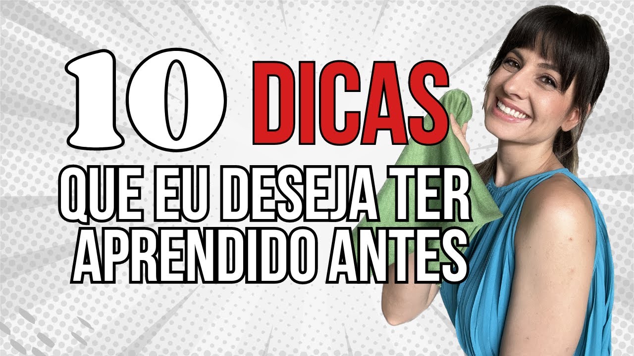 10 DICAS QUE EU DESEJAVA TER APRENDIDO ANTES NA VIDA