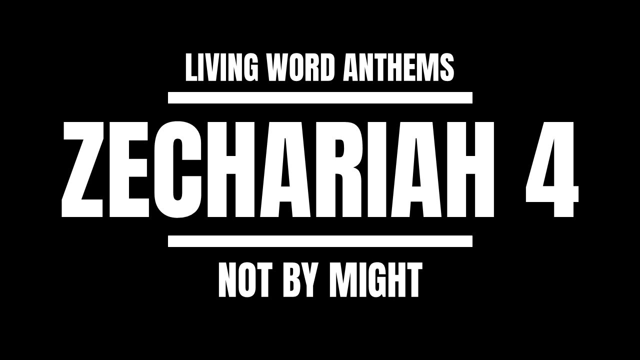 “Not By Might” — Zechariah 4 Spirit Empowered