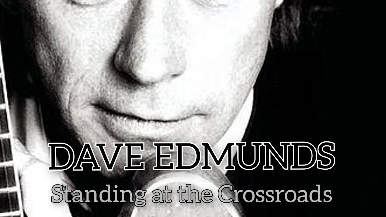 DAVE EDMUNDS Standing at the Crossroads