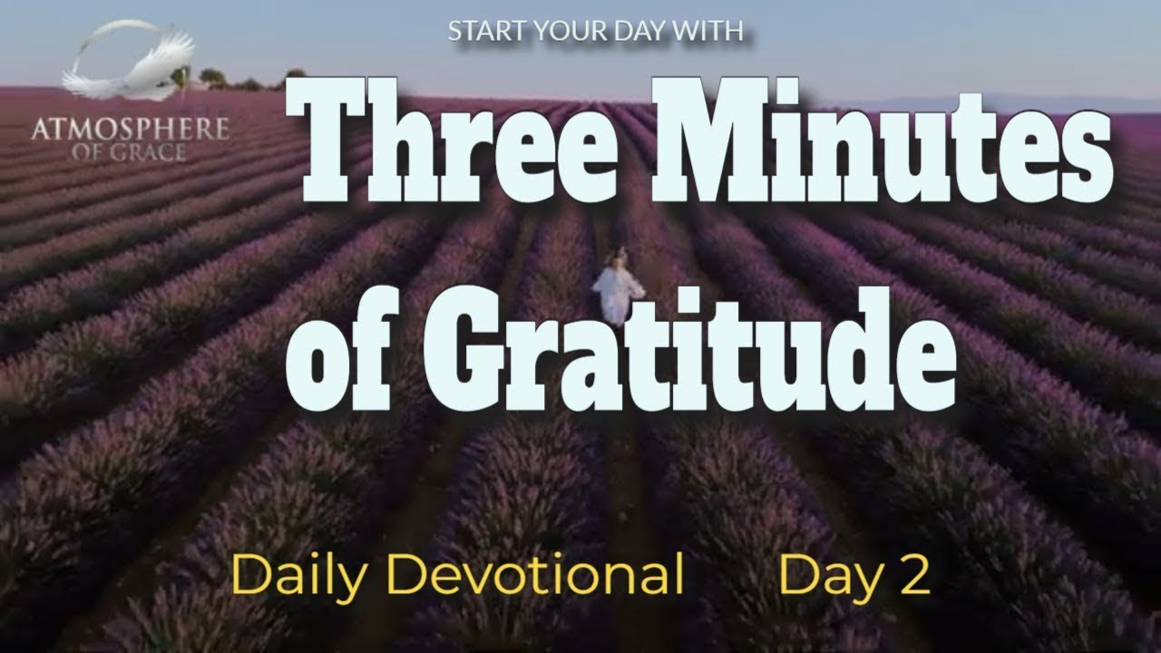 New Daily Devotional- 3 Minutes Gratitude Day 2