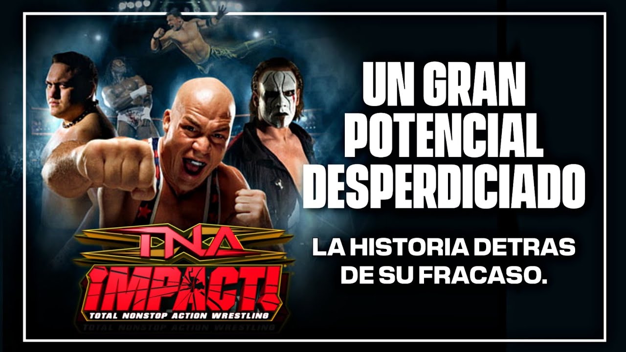 TNA iMPACT: Un GRAN POTENCIAL DESPERDICIADO (Las Razones de su Fracaso) | Sebastian Cage