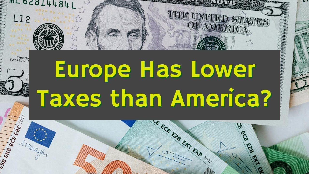 Whose Got it Worse? Taxes in the US vs. Europe
