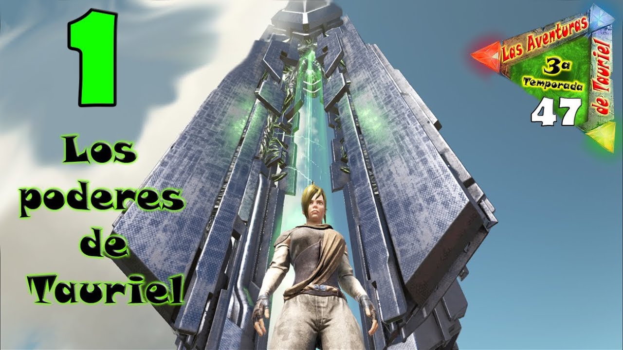 ARK - LADT3#1 - TENGO SUPERPODERES - LAS AVENTURAS DE TAURIEL #47 (3ªtemporada)