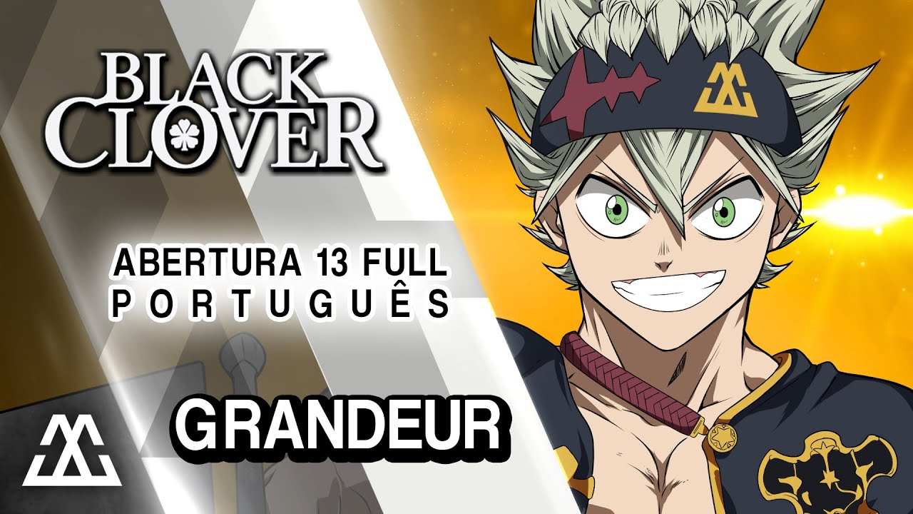 BLACK CLOVER Abertura 13 Completa em Português - Grandeur (PT-BR)